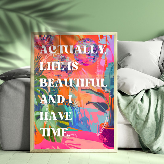 Actually, Life is Beautiful and I Have Time - Motivational Wall Art - Minimalist Quote Print - Inspirational Home Decor