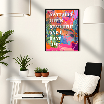 Actually, Life is Beautiful and I Have Time - Motivational Wall Art - Minimalist Quote Print - Inspirational Home Decor