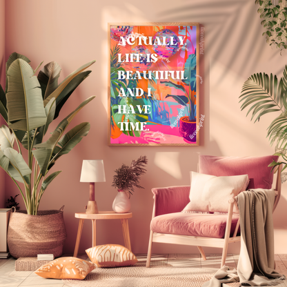 Actually, Life is Beautiful and I Have Time - Motivational Wall Art - Minimalist Quote Print - Inspirational Home Decor