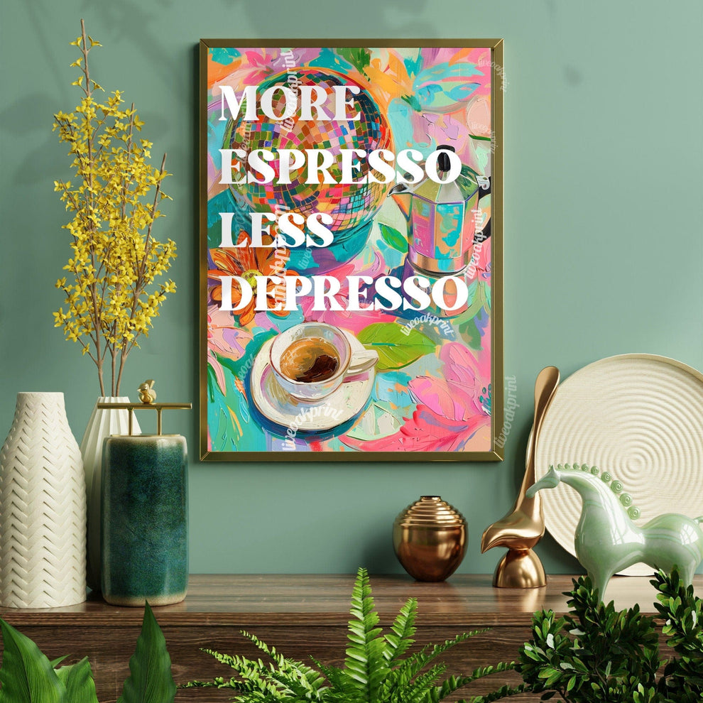 More Espresso Less Depresso Print