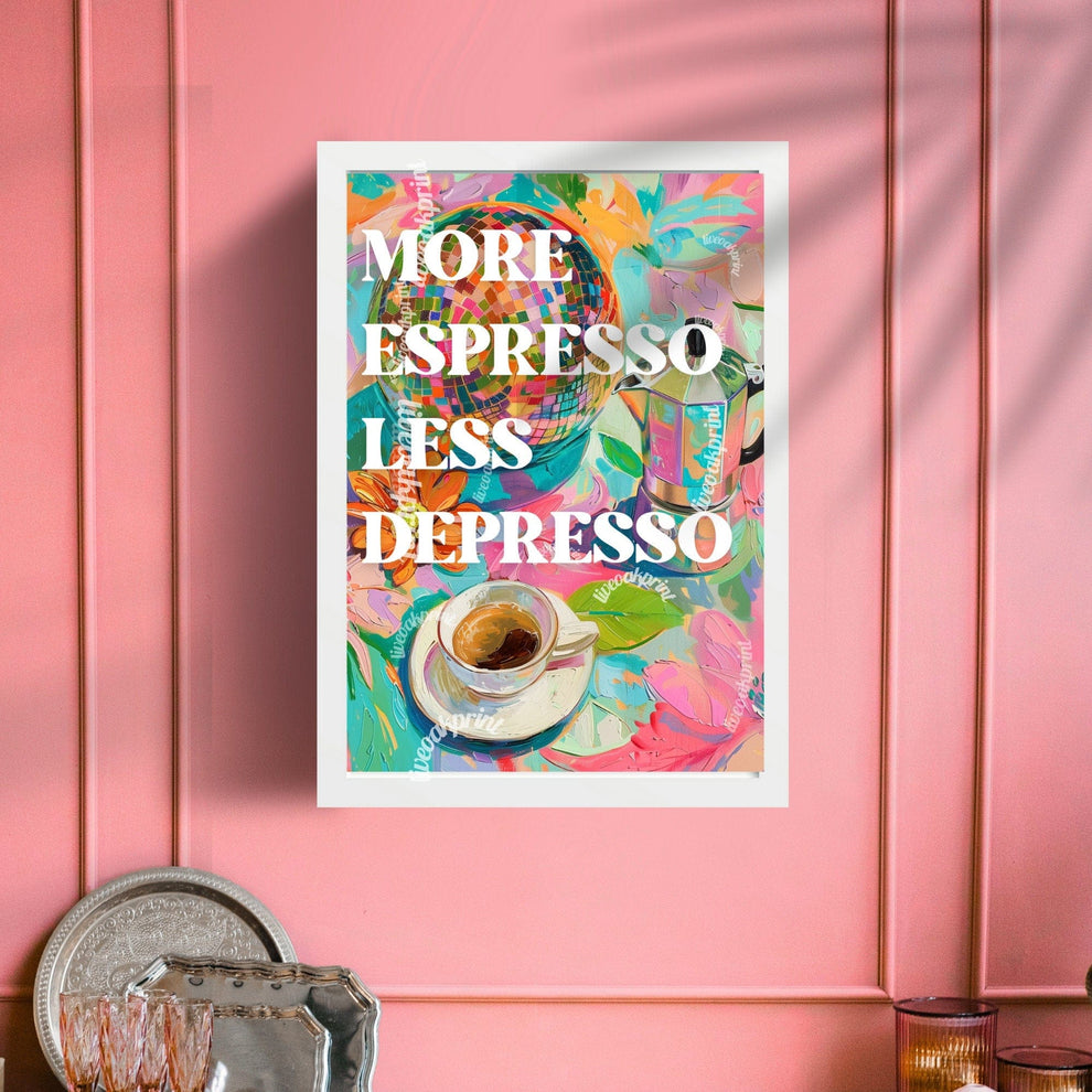 More Espresso Less Depresso Print