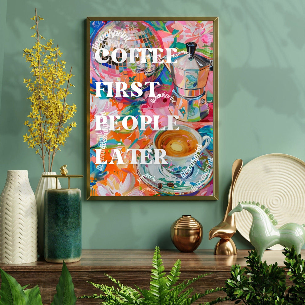 Coffee First, People Later Print