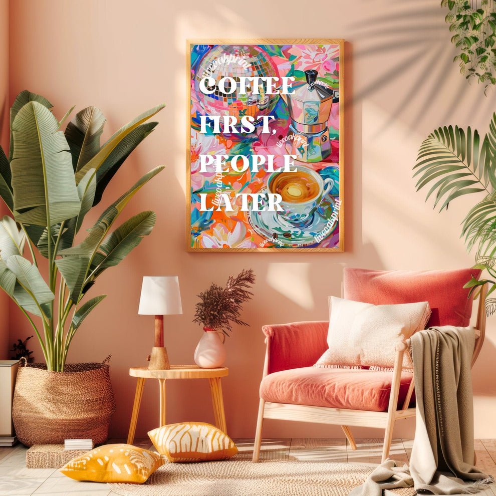 Coffee First, People Later Print