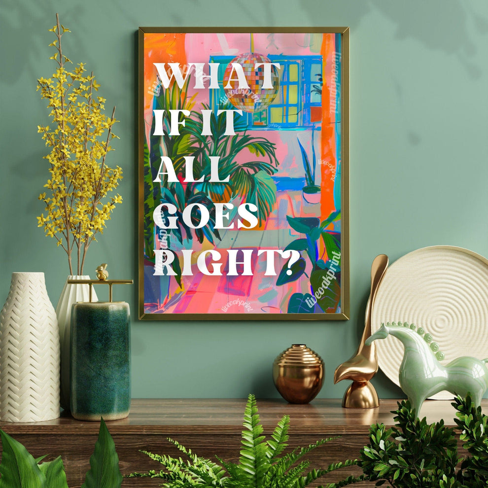 What if it All Goes Right Print