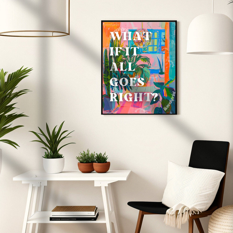 What if it All Goes Right Print