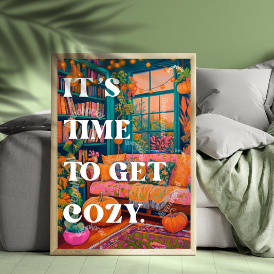 It's time to get cozy print! (Unframed)