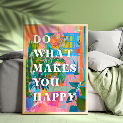 Do What Makes You Happy Print