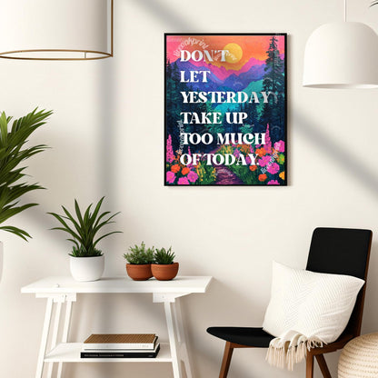 Don't Let Yesterday Take Up Too Much Of Today Print - Motivational Quote Sign - Nature Print - Mountains Wall Art - Living Room Art