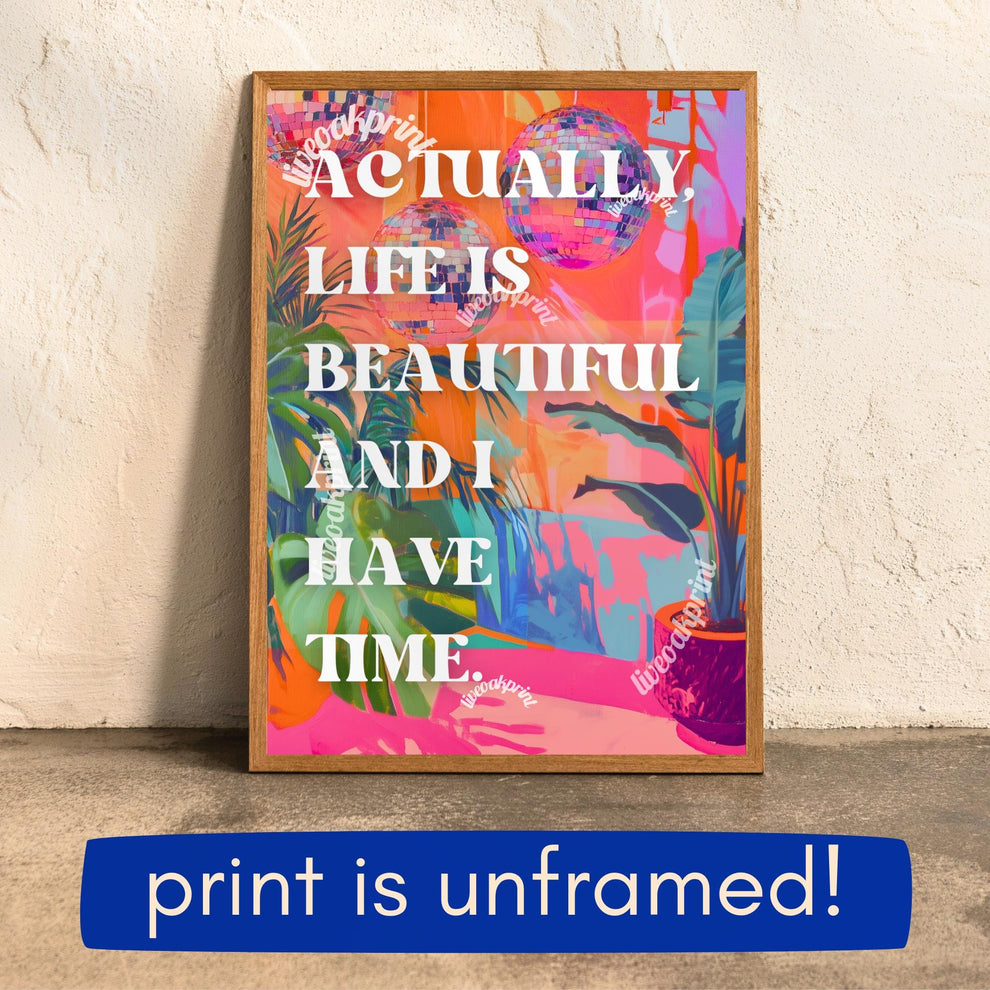 Actually, Life is Beautiful and I Have Time