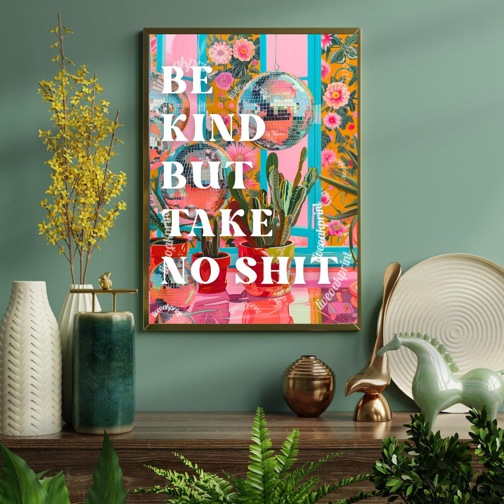 Be Kind But Take No Shit Typography Print