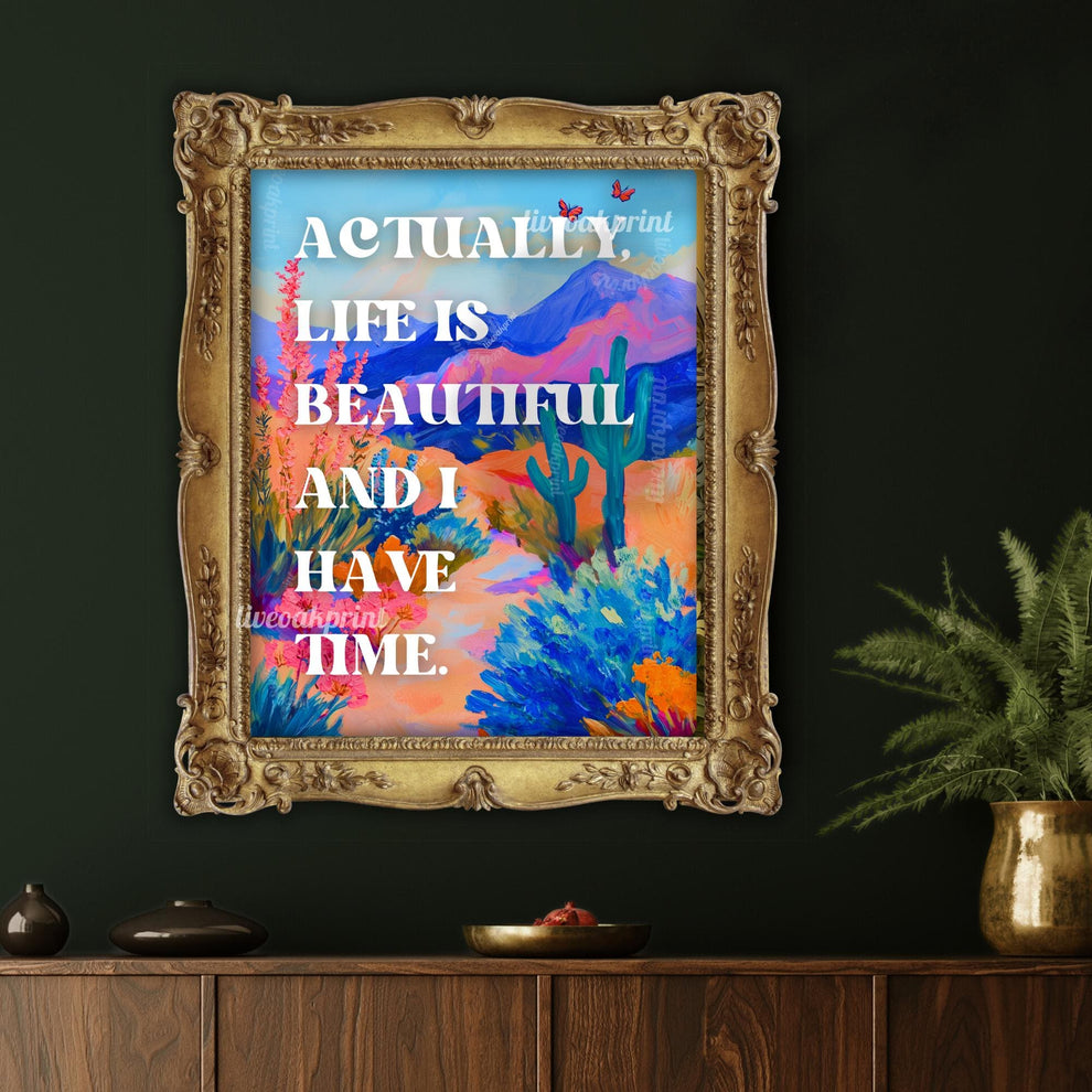 Actually, Life Is Beautiful and I Have Time