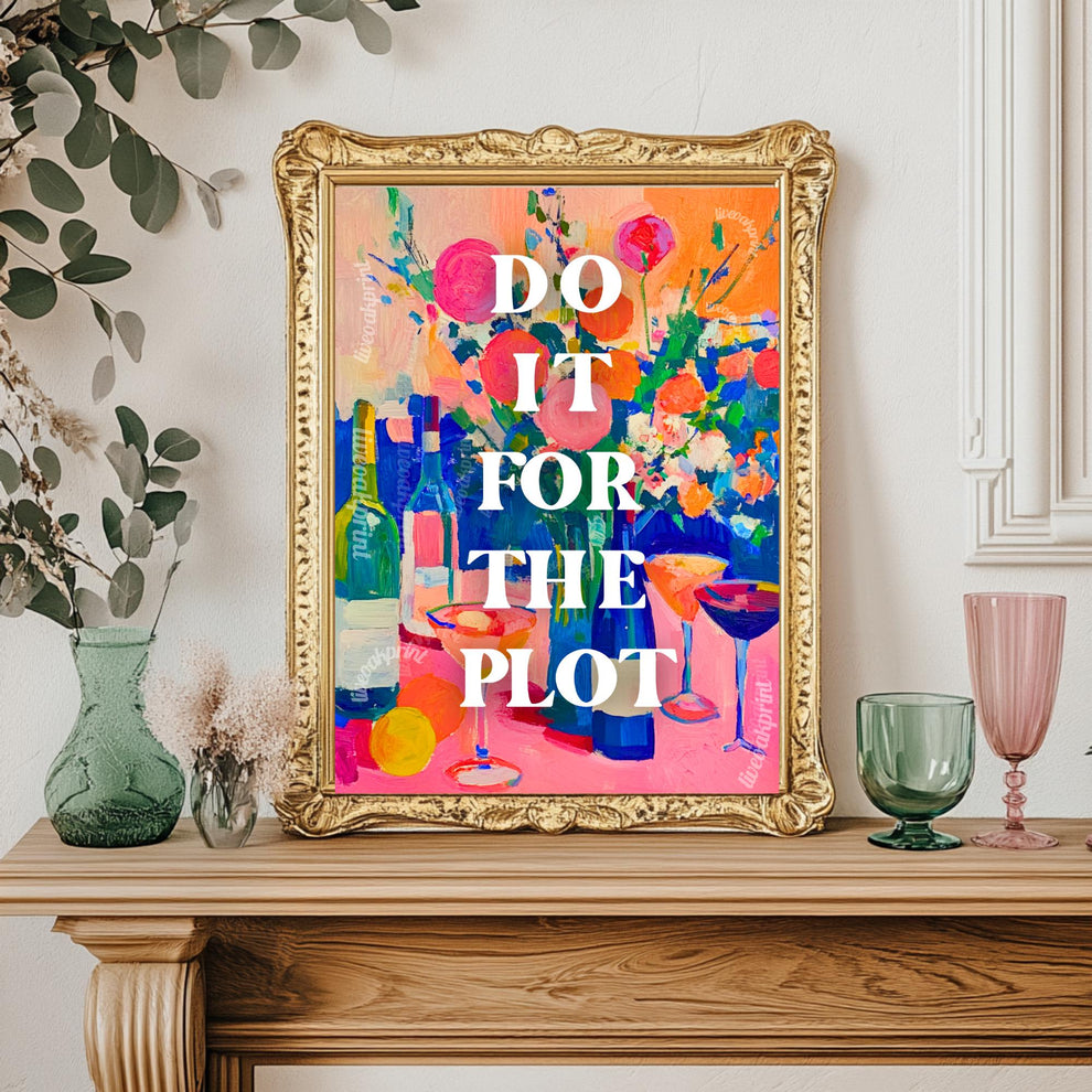 Do it for the Plot Art Print - Kitchen Wall Art Trendy Quote Print Funky Wall Decor Cocktail Wall Art Bar Cart Decor Art Dorm Room Print