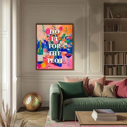 Do it for the Plot Art Print - Kitchen Wall Art Trendy Quote Print Funky Wall Decor Cocktail Wall Art Bar Cart Decor Art Dorm Room Print