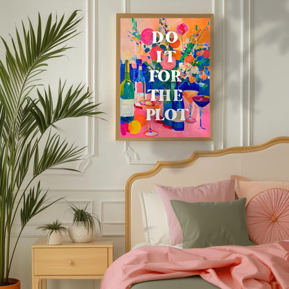Do it for the Plot Art Print - Kitchen Wall Art Trendy Quote Print Funky Wall Decor Cocktail Wall Art Bar Cart Decor Art Dorm Room Print
