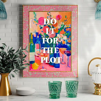 Do it for the Plot Art Print - Kitchen Wall Art Trendy Quote Print Funky Wall Decor Cocktail Wall Art Bar Cart Decor Art Dorm Room Print